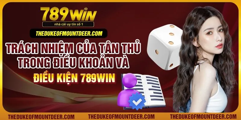 Trách nhiệm của tân thủ trong điều khoản và điều kiện 789Win